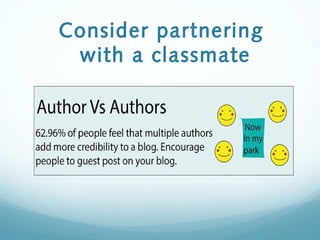 Consider partnering
with a classmate
 