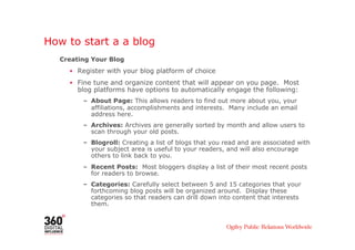 How to start a a blog
     –  Widgets: Widgets are small applications that you can embed in your blog.
        Widgets you...