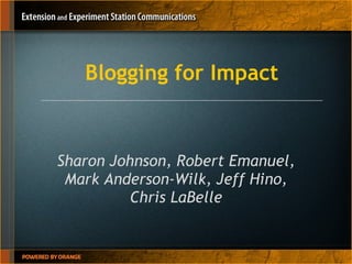 Blogging for Impact Sharon Johnson, Robert Emanuel, Mark Anderson-Wilk, Jeff Hino, Chris LaBelle 