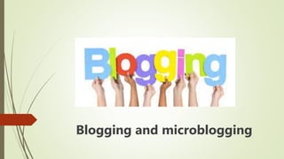 Blogging and microblogging
 