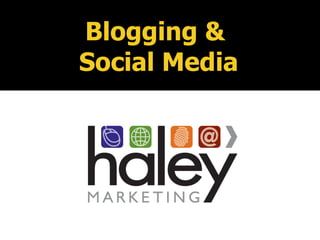 Blogging &  Social Media 
