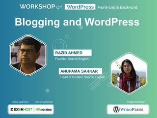 Blogging and WordPress
RAZIB AHMED
Founder, Search English
ANUPAMA SARKAR
Head of Content, Search English
 