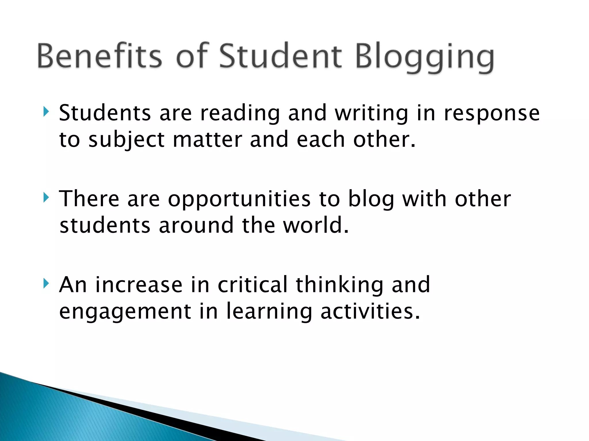    Students are reading and writing in response
    to subject matter and each other.

   There are opportunities to blog with other
    students around the world.

   An increase in critical thinking and
    engagement in learning activities.
 
