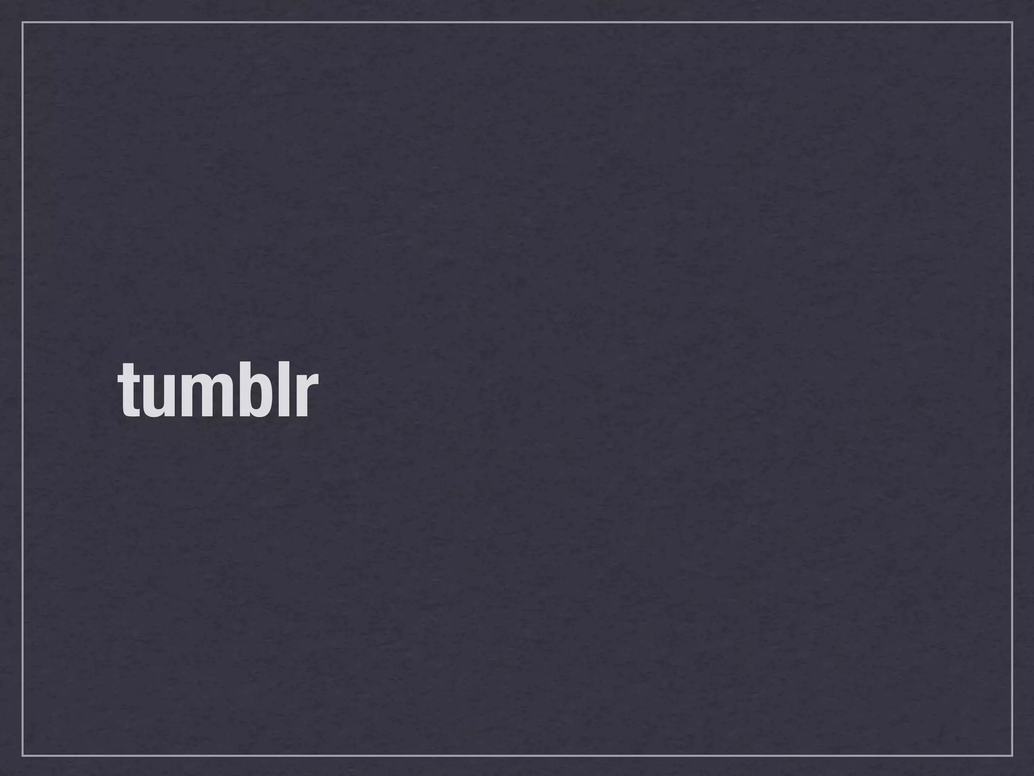 tumblr
 