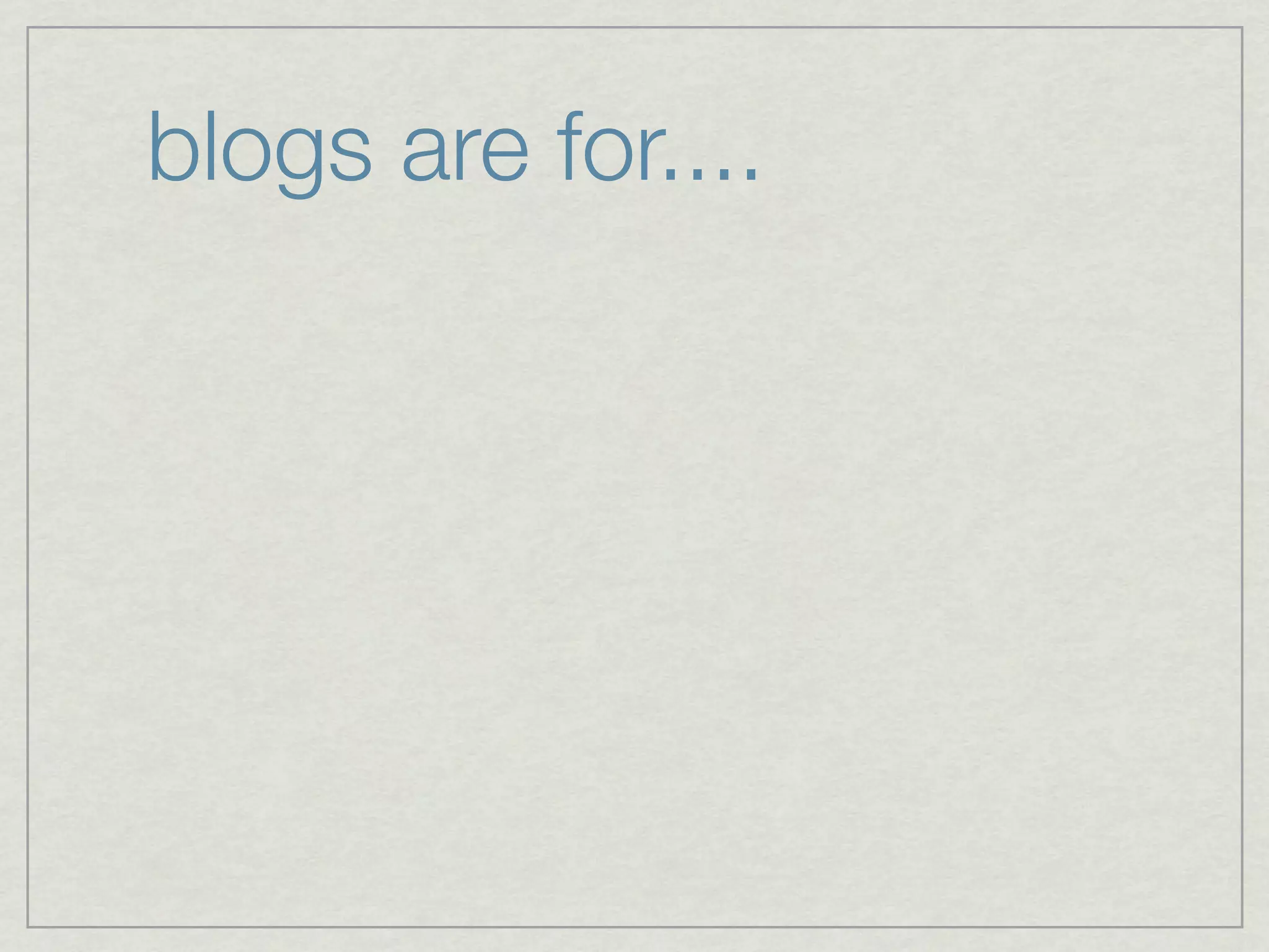 blogs are for....
 