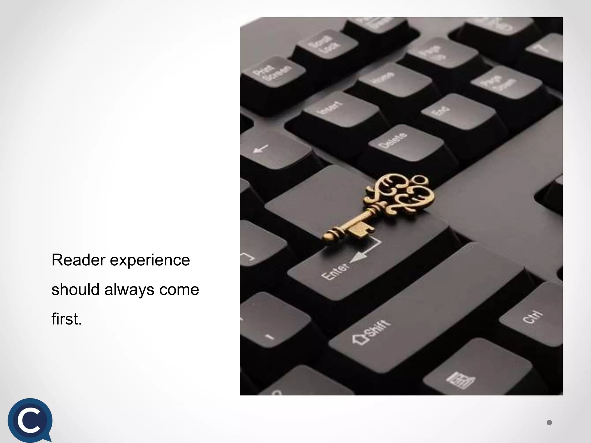 Reader experience
should always come
first.
 