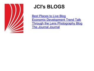 JCI's BLOGS
Best Places to Live Blog
Economic Development Trend Talk
Through the Lens Photography Blog
The Journal Journal
 