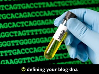 defining your blog dna
 