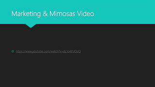 Marketing & Mimosas Video
 https://www.youtube.com/watch?v=dL1o4thJOcQ
 