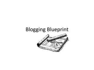 Blogging Blueprint
 
