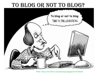 To blog or not to BLOG?




       Photo: http://www.flickr.com/photos/giorgigigeo/6147385391
 