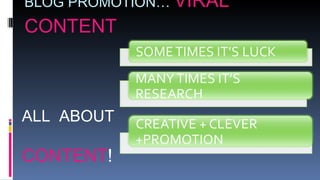 BLOG PROMOTION…  VIRAL CONTENT ALL  ABOUT CONTENT ! 