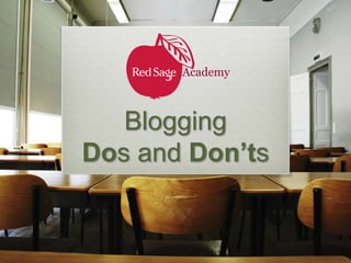 Academy 
Blogging 
Dos and Don’ts 
 