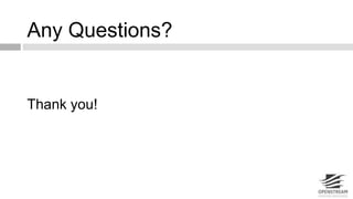 Any Questions? 
Thank you! 
