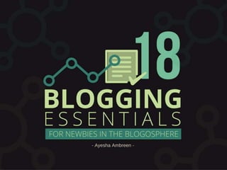 18 Blogging Essentials For Newbies In The Blogosphere
 