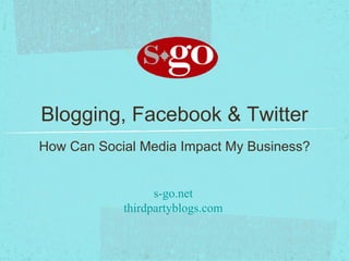 Blogging, Facebook & Twitter ,[object Object]
