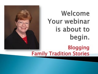 Blogging
Family Tradition Stories
 