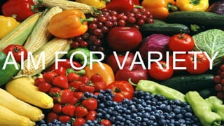 AIM FOR VARIETY
 