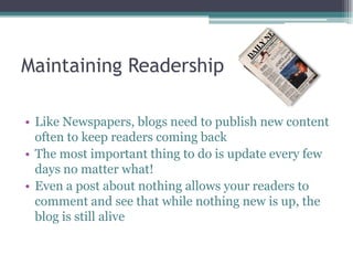 Linking and being linked by other similar websites (this relationship with other blogs is often built before your blog)