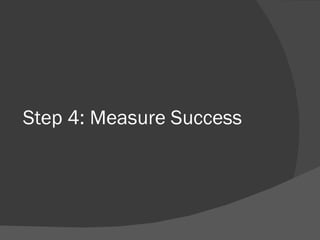 Step 4: Measure Success 