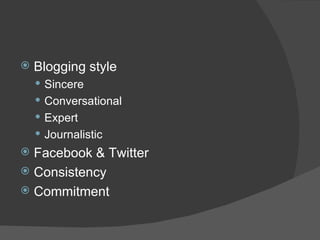 Blogging style Sincere Conversational Expert Journalistic Facebook & Twitter Consistency Commitment 