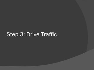 Step 3: Drive Traffic 