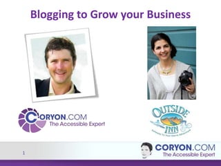 1
Blogging to Grow your Business
 