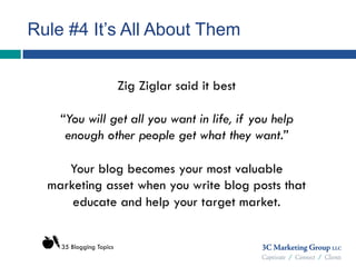 Rule #4 It’s All About Them
Zig Ziglar said it best
“You will get all you want in life, if you help
enough other people ge...