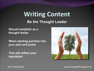 Writing Content Be the Thought Leader Should establish as a thought leader When starting put time into your plan and posts...