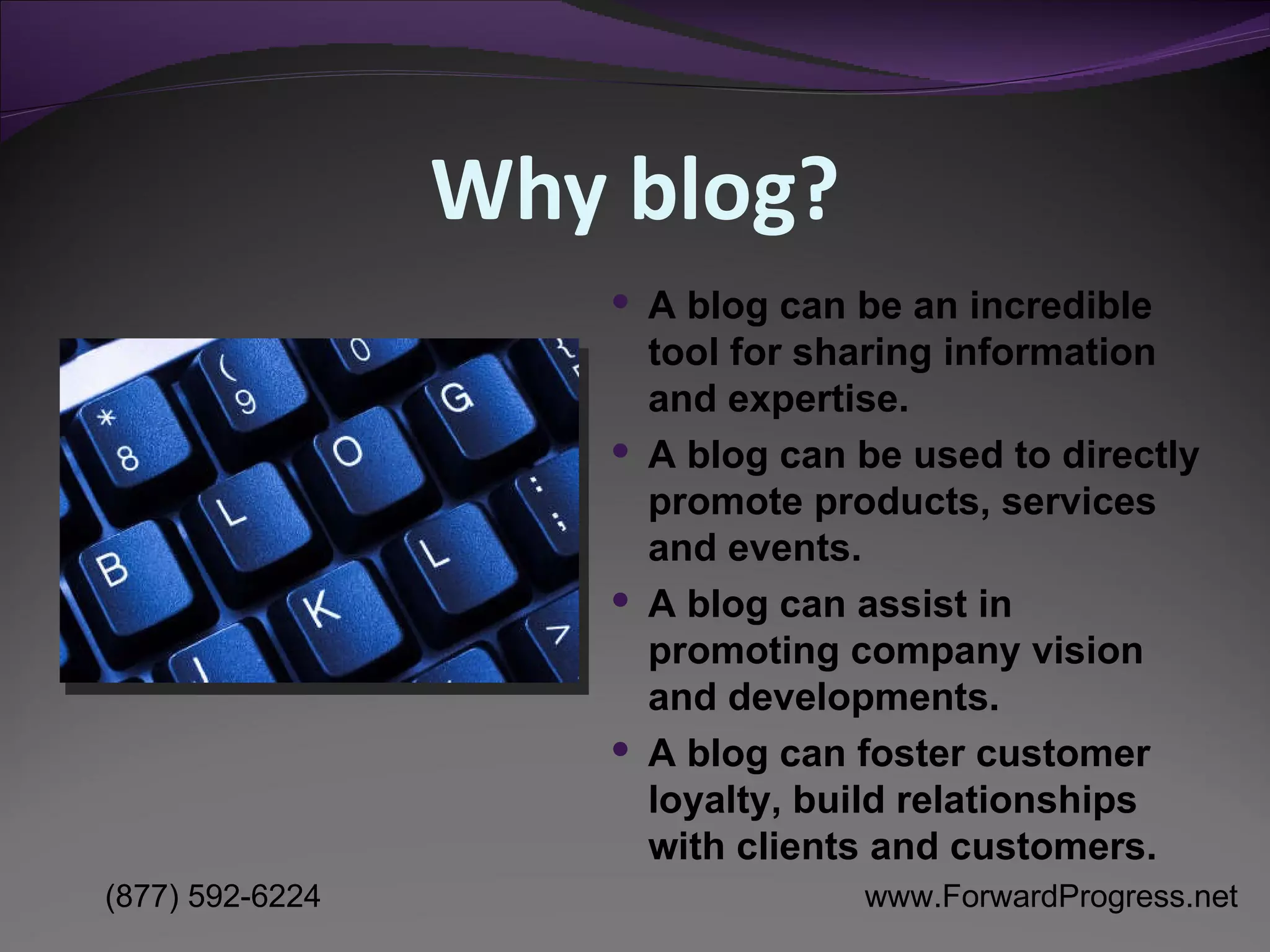 Why blog? A blog can be an incredible tool for sharing information and expertise.  A blog can be used to directly promote products, services and events. A blog can assist in promoting company vision and developments. A blog can foster customer loyalty, build relationships with clients and customers. 