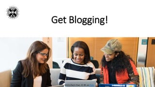 Get Blogging!
WOCinTech Chat, CC BY, on flickr
 