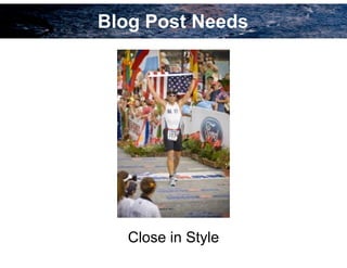 Blog Post Needs
Close in Style
 