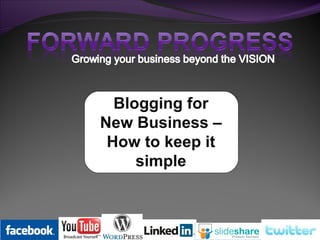 Blogging for New Business – How to keep it simple 