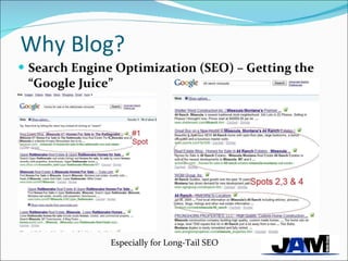 Why Blog? Search Engine Optimization (SEO) – Getting the “Google Juice” Especially for Long-Tail SEO 