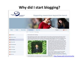 Why did I start blogging?




                    http://www.pcdi.nl/community
 