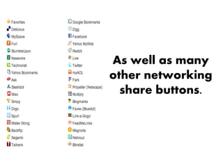 As well as many
other networking
  share buttons.
 