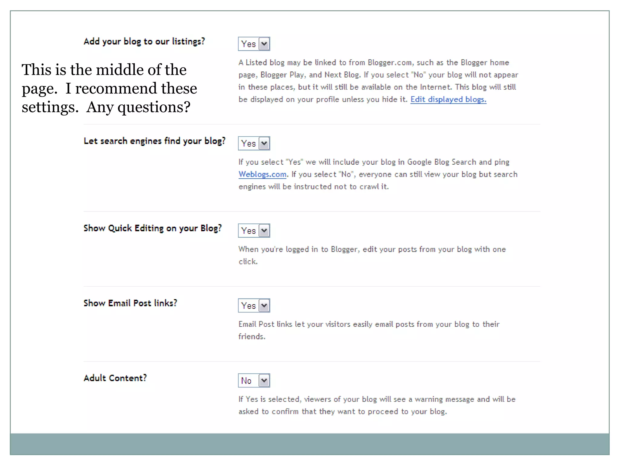This is the middle of the page.  I recommend these settings.  Any questions?