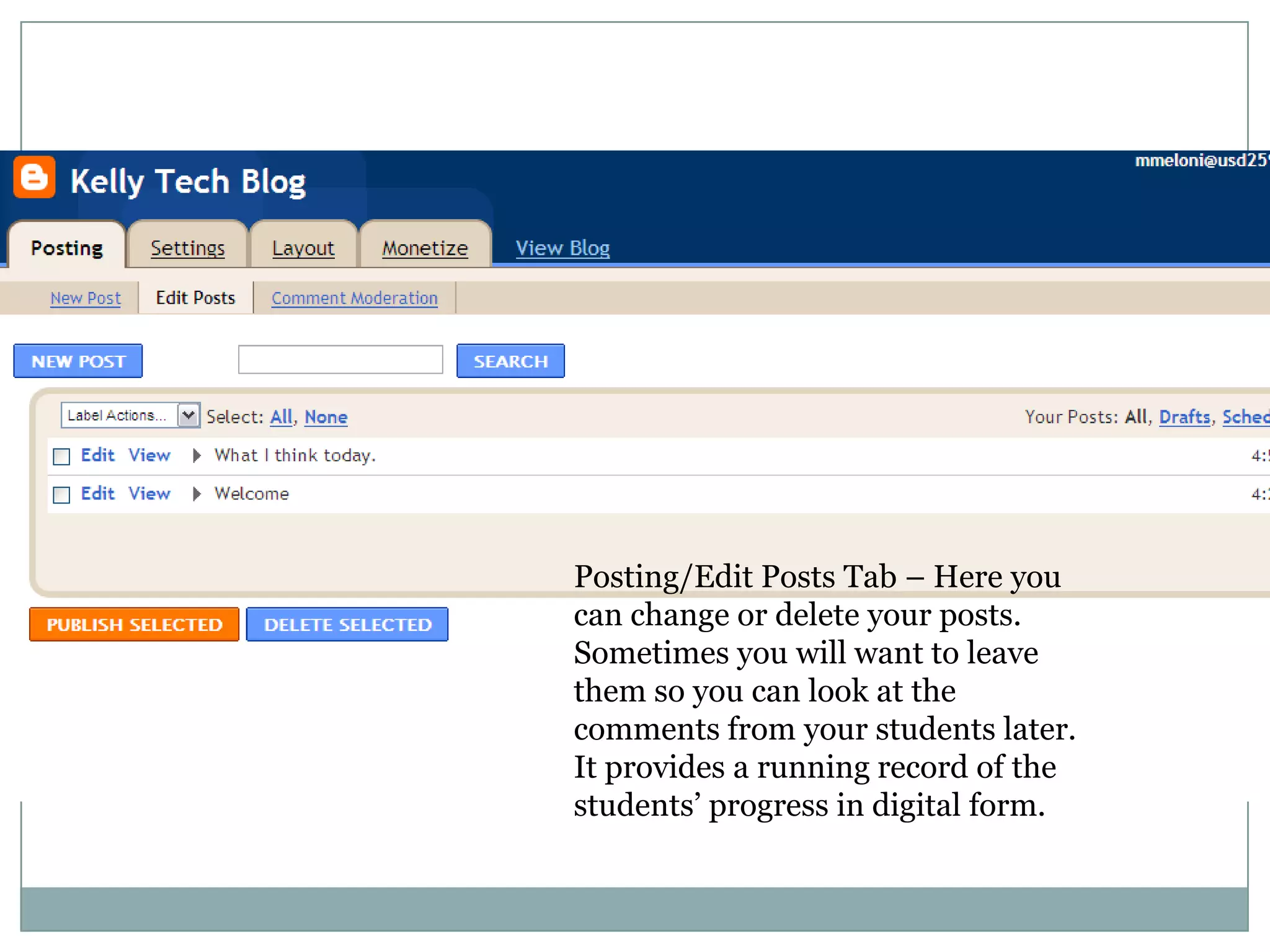 Posting/Edit Posts Tab – Here you can change or delete your posts.  Sometimes you will want to leave them so you can look at the comments from your students later.  It provides a running record of the students’ progress in digital form.