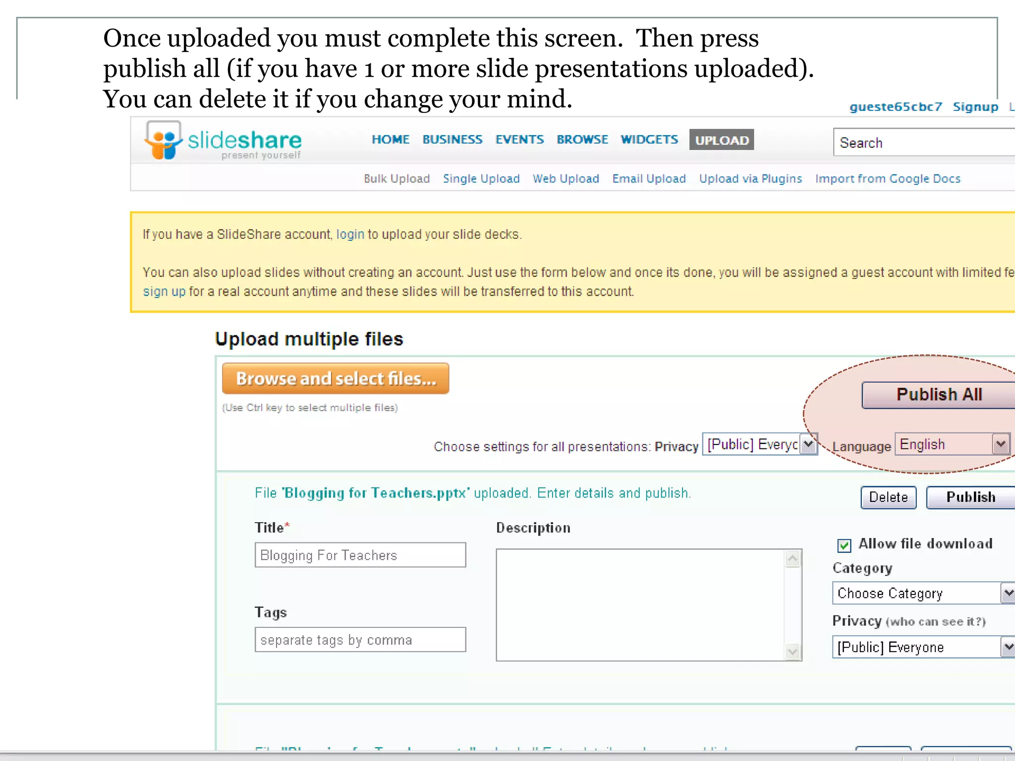 Once uploaded you must complete this screen.  Then press publish all (if you have 1 or more slide presentations uploaded).  You can delete it if you change your mind.