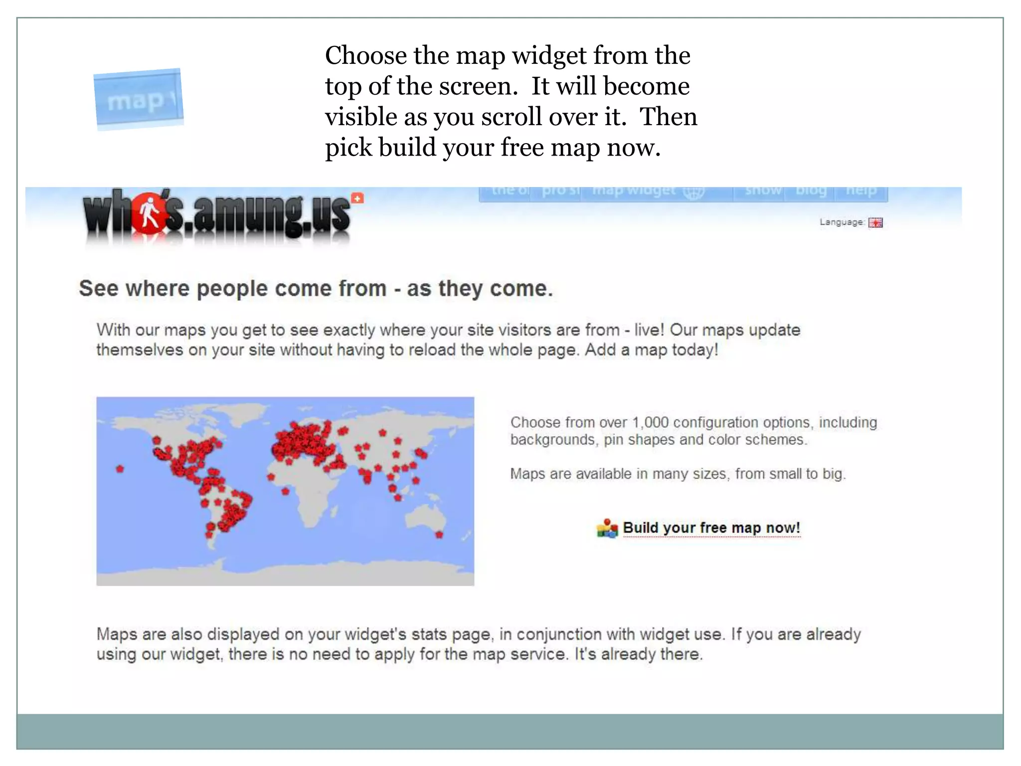 Choose the map widget from the top of the screen.  It will become visible as you scroll over it.  Then pick build your free map now.