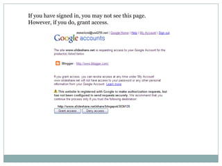 If you have signed in, you may not see this page.  However, if you do, grant access.
