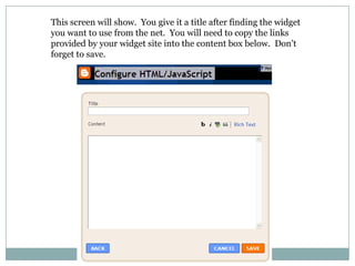 This screen will show.  You give it a title after finding the widget you want to use from the net.  You will need to copy the links provided by your widget site into the content box below.  Don’t forget to save.