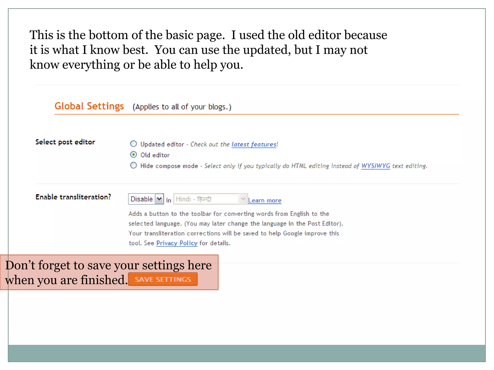 This is the bottom of the basic page.  I used the old editor because it is what I know best.  You can use the updated, but I may not know everything or be able to help you.Don’t forget to save your settings here when you are finished.