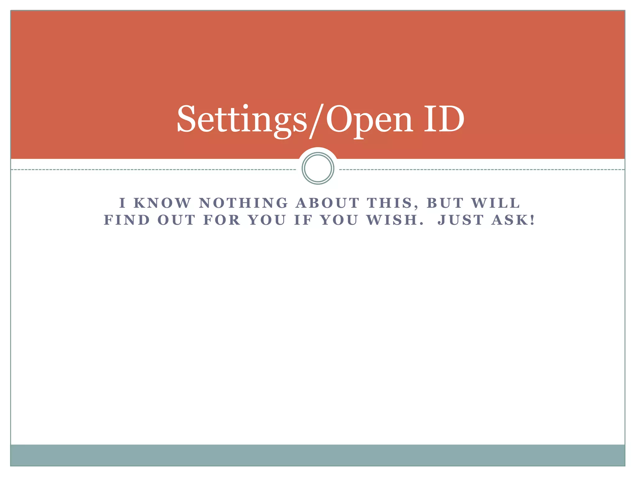 I know nothing about this, but will find out for you if you wish.  Just ask!Settings/Open ID