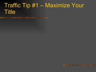 Traffic Tip #1 – Maximize Your Title 
