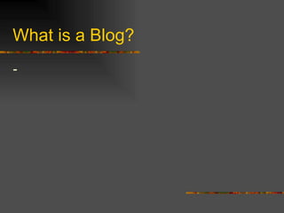 What is a Blog? - 