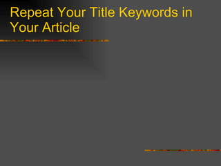 Repeat Your Title Keywords in Your Article 
