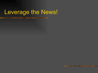 Leverage the News! 