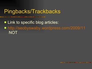 Pingbacks/Trackbacks Link to specific blog articles: http://seobyswaby.wordpress.com/2009/11/16/how-to-make-money-from-facebook-the-ultimate-question/  NOT 