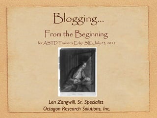 Blogging... ,[object Object],[object Object],Len Zangwill, Sr. Specialist  Octagon Research Solutions, Inc. 
